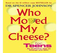 Dr Spencer Johnson Who Moved My Cheese For Teens Hardback Book Dr Spencer Johnson Multicolor