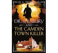 Dr. Spilsbury and the Camden Town Killer