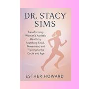 Dr. Stacy Sims: Transforming women's athletic health by matching food movement and training to the cycle and age