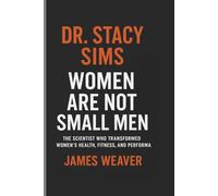 DR. STACY SIMS: WOMEN ARE NOT SMALL MEN