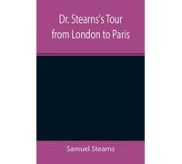 Dr. Stearns's Tour from London to Paris