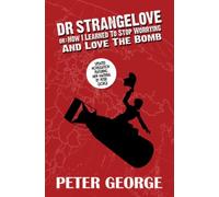 Dr Strangelove Or: How i Learned to Stop Worrying and Love the Bomb