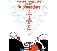 Dr Strangelove or: How I Learned to Stop Worrying and Love the Bomb
