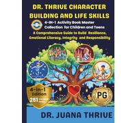 Dr. Thrive Character Building and Life Skills: 4-in-1 Activity Book Master Collection for Children and Teens: A Comprehensive Guide to Build ... Character Building Coloring Book Collection)