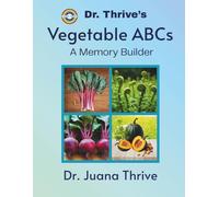 Dr. Thrive's Vegetable ABCs: A Memory Builder (Dr. Thrive's ABC Books: A Memory Builder Series)