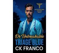 Dr. Unbreakable Triage Blue: 2 (The Willow Creek Doctors)