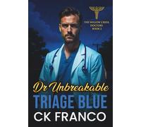 Dr. Unbreakable | Triage Blue: Grumpy Sunshine Romances: An Off Limits, Forced Proximity, Age Gap Doctor in a Small Town Medical Romance (The Willow Creek Doctors)