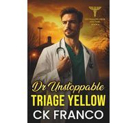 Dr. Unstoppable | Triage Yellow: A Grumpy Sunshine Medical Romance about Burnout, Second Chances, and Small Town Love Story that Demands Honesty: 4 (The Willow Creek Doctors)
