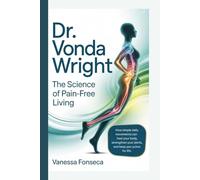 Dr. Vonda Wright: The Science of Pain-Free Living