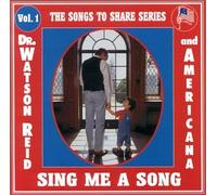 Dr. Watson Reid & Americana - The Songs to Share Series, Vol. 1: Sing Me a Song