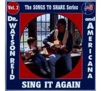 Dr. Watson Reid & Americana - The Songs to Share Series, Vol. 2: Sing it Again!