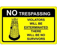 Dr who Dalek No Trespassing Warning Sign - 3mm Aluminium Composite Ultra hi-Durability Sign - 300mm x 200mm