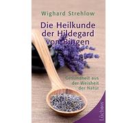 Dr. Wighard Str Die Heilkunde der Hildegard von Bingen: Gesundheit au (Hardback)