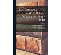 Dr. William King and the Co-operator, 1828-1830