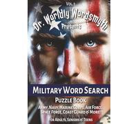Dr. Worldly Wordsmyth Presents Military Word Search Puzzle Book: Word Searches | Easy to Read Print about Army, Navy, Marine Corps, Air Force, Space ... Gift for Vacation, Holidays and Free Time