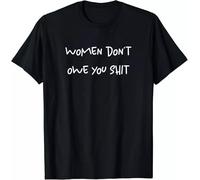 dr65QQCe Women Don't Owe You Sh!t Pro Choice Feminist Equality T-Shirt