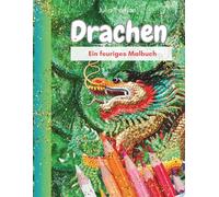 Drachen - ein feuriges Malbuch: 30 fantastische Ausmalbilder für Kinder und Erwachsene - Magie, Feuer & Fantasie zum Leben erwecken für alle, die Fantasy mögen