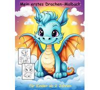 Drachen -mein erstes Malbuch für Kinder ab 2 Jahren -50 wunderschöne Motive -ein Muss für alle Drachen-Liebhaber ab 2 Jahren: -zum Ausmalen, Kritzeln ... -magisches Malbuch zum Zeitvertreib