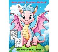 Drachen -mein erstes Malbuch für Kinder ab 2 Jahren -50 wunderschöne Motive -ein Muss für alle Drachen-Liebhaber: -zum Ausmalen, Kritzeln und ... -magisches Malbuch zum Zeitvertreib