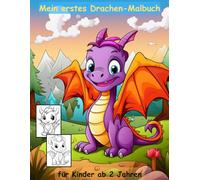 Drachen -mein erstes Malbuch für Kinder ab 2 Jahren -50 wunderschöne Motive -ein Muss für alle Drachen-Liebhaber: -zum Ausmalen, Kritzeln und ... -magisches Malbuch zum Zeitvertreib
