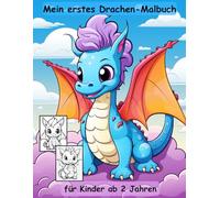 Drachen -mein erstes Malbuch für Kinder ab 2 Jahren -50 wunderschöne Motive -ein Muss für alle Drachen-Liebhaber: -zum Ausmalen, Kritzeln und ... -magisches Malbuch zum Zeitvertreib