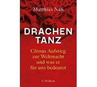 Drachentanz: Chinas Aufstieg zur Weltmacht und was er fA14r uns bedeutet, NaAY.
