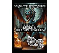 DRACONIC DIVINATION: SCRYING, RUNES & DRAGON ORACLES (Olivia Talley's Dragon Magick)