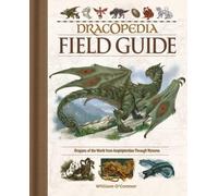William O'Connor – Dracopedia Field Guide: Dragons of the World – Hardback