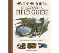 William O'Connor – Dracopedia Field Guide: Dragons of the World – Hardback
