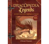Dracopedia Legends : An Artist's Guide to Drawing Dragons of Folklore