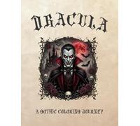 Dracula: A Gothic Adult Coloring Journey: 37 Sequential Illustrations and 37 Iconic Quotes from Bram Stoker’s Classic - The Literary Collection