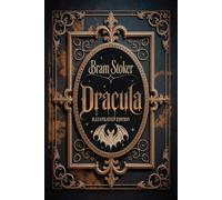 Dracula A Visual Reimagining Of Blood, Shadows & Eternal Evil: The Original Vampire Classic, Resurrected From Darkness