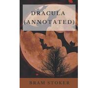 Dracula (Annotated): 2019 New Edition By Bram Stoker