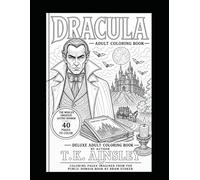Dracula: Dracula: An Adult Coloring Book - 40 Single-Sided Gothic Horror Illustrations Inspired by Bram Stoker's Classic Novel.