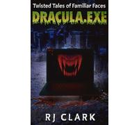 dracula.exe: Twisted Tales of Familiar Faces