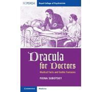 Dracula for Doctors: Medical Facts and Gothic Fantasies