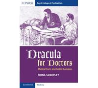 Dracula for Doctors: Medical Facts and Gothic Fantasies