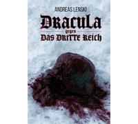 Dracula gegen Das Dritte Reich: Eine direkte Fortsetzung von Bram Stokers Dracula