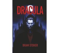 Dracula - illustrated edition of Bram Stoker’s original classic: The complete 1897 text
