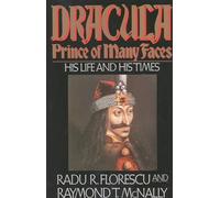 Dracula, Prince of Many Faces: His Life and His Times