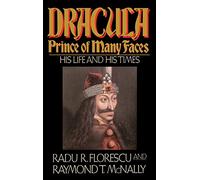 Dracula: Prince of Many Faces: His Life and Times: 1