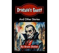 Dracula’s Guest: And Other Stories