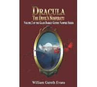 Dracula - The Devil's Nosferatu: Volume 2 of the Glass Darkly Gothic Vampire Series
