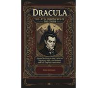 Dracula The Latin Chronicles of the Count.: A novel written in easy Latin for learning with a vocabulary and full English translation