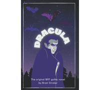 Dracula: The Original 1897 Classic Gothic Novel