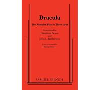Dracula: The Vampire Play in Three Acts: Samuel French Acting Edition