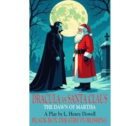 Dracula vs Santa Claus: The Dawn of Martha (Black Box Theatre Publishing Christmas Plays)