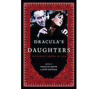 Dracula's Daughters: The Female Vampire on Film
