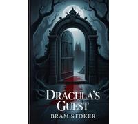 Dracula's Guest: Classic Gothic Horror Story - Public Domain Book, Vampire Fiction, Supernatural Tale, English Literature, Vintage Edition, Short Story Collection, Halloween Reading