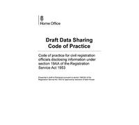 Draft Data Sharing Code of Practice. Code of practice for civil registration officials disclosing information under section 19AA of the Registration Service Act 1953 30/05/2018